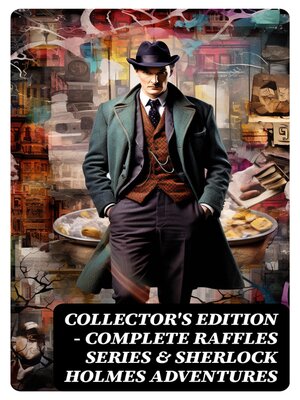 cover image of COLLECTOR'S EDITION – COMPLETE RAFFLES SERIES & SHERLOCK HOLMES ADVENTURES